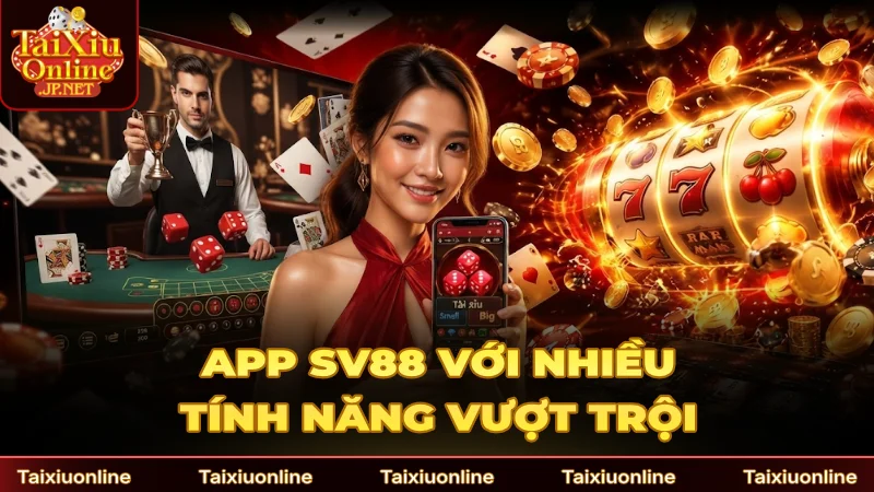 App SV88 có nhiều tính năng vượt trội