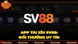 App Tài Xỉu SV88 - Sảnh Đổi Thưởng Uy Tín, Xanh Chín