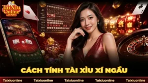 Cách Tính Tài Xỉu Xí Ngầu Chuẩn Xác Cho Game Thủ 2026