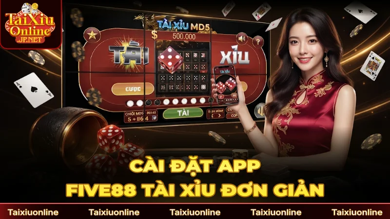 Cài đặt app Five88 Tài Xỉu khá đơn giản