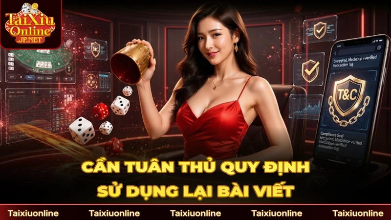 Cần tuân thủ quy định liên quan việc sử dụng lại bài viết