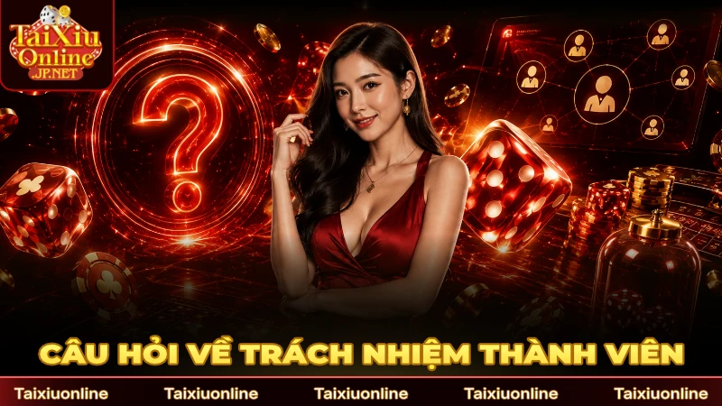 Câu hỏi về trách nhiệm thành viên tham gia giải trí