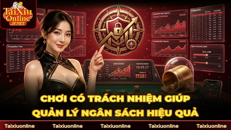 Chơi có trách nhiệm giúp quản lý ngân sách thêm hiệu quả