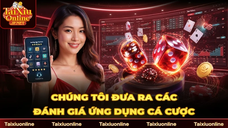 Chúng tôi đưa ra các đánh giá cá cược qua app