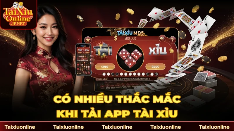 Có nhiều thắc mắc nếu lần đầu tải app Tài Xỉu