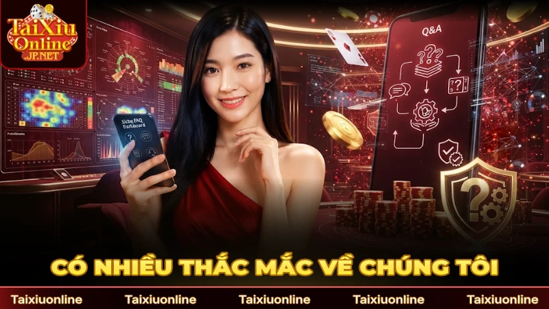 Có nhiều thắc mắc nếu lần đầu tìm hiểu về chúng tôi