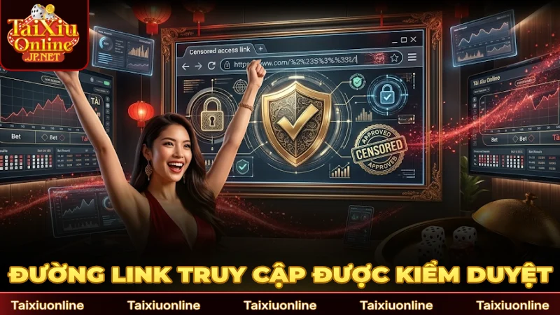 Đường link truy cập được kiểm duyệt khắt khe