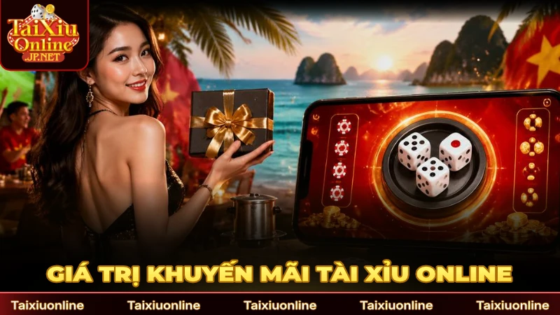 Giá trị khuyến mãi Tài Xỉu online mang lại