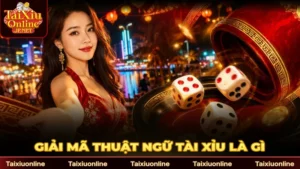 Giải Mã Tài Xỉu Là Gì: Quy Luật Vận Hành Và Cách Đặt Tiền 