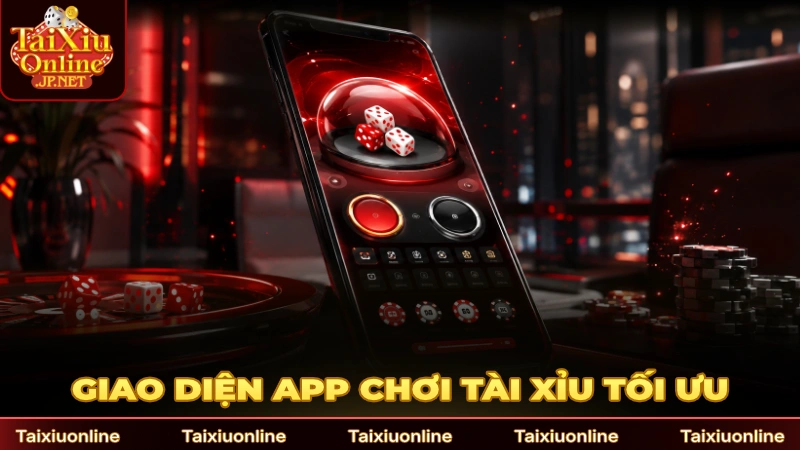 Giao diện app chơi Tài xỉu thiết kế tối ưu