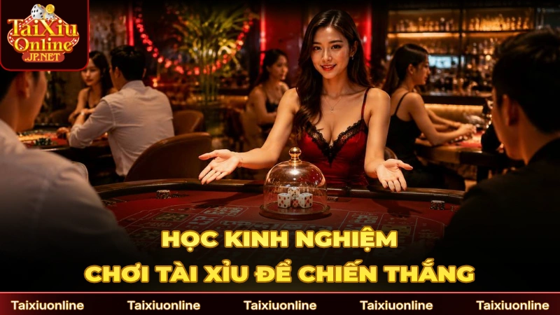 Học kinh nghiệm chơi Tài Xỉu là gì để dễ có chiến thắng
