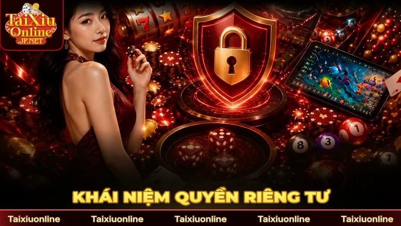 Khái niệm cơ bản về quyền riêng tư giải trí