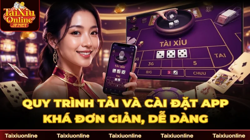 Quy trình tải và cài đặt app khá đơn giản, dễ dàng
