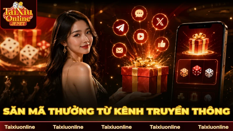 Săn mã thưởng từ kênh truyền thông rất thú vị