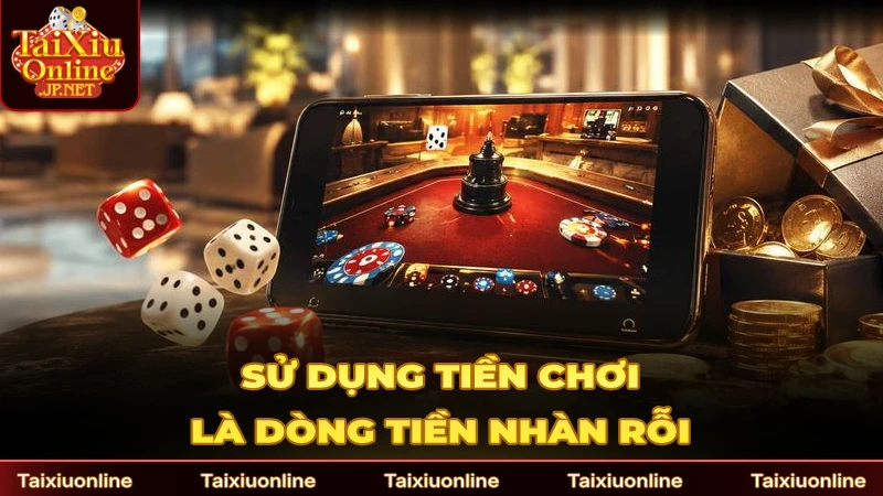 Nên sử dụng tiền chơi là dòng tiền nhàn rỗi