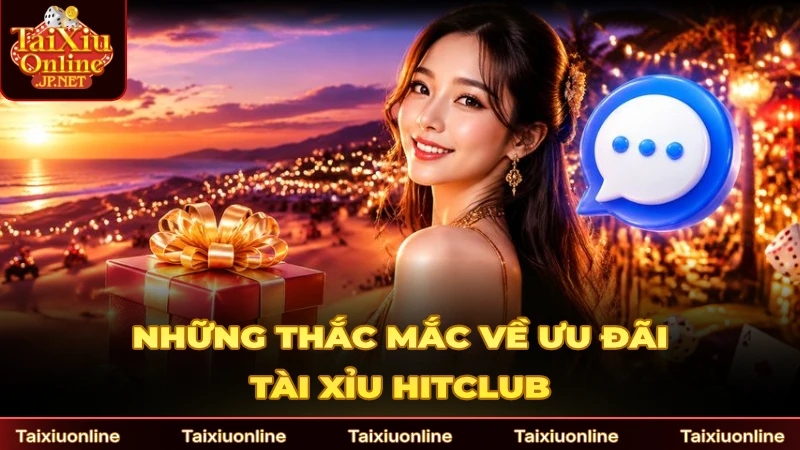 Những thắc mắc khi tham gia ưu đãi Tài Xỉu Hitclub